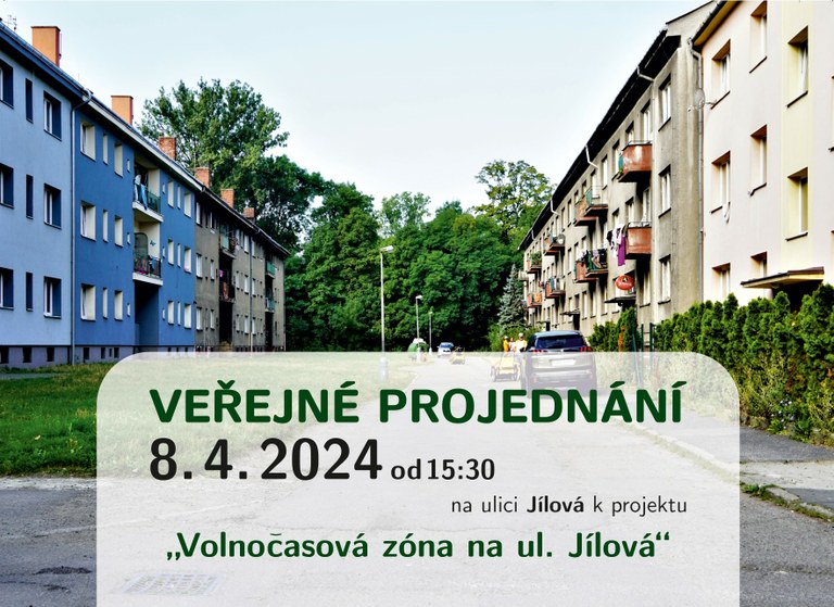 VEŘEJNÉ PROJEDNÁNÍ PROJEKTU S NÁZVEM VOLNOČASOVÁ ZÓNA NA UL. JÍLOVÁ