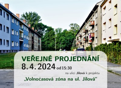VEŘEJNÉ PROJEDNÁNÍ PROJEKTU S NÁZVEM VOLNOČASOVÁ ZÓNA NA UL. JÍLOVÁ