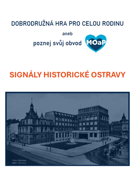 DOBRODRUŽNÁ PÁTRACÍ HRA SIGNÁLY HISTORICKÉ OSTRAVY