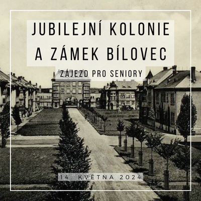 Zájezd pro seniory Jubilejní kolonie a zámek v Bílovci